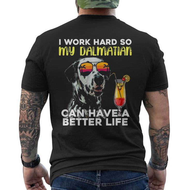 Dalmatian I Work Hard So My Dalmation Can Have A Better Life Men's Back Print T-shirt