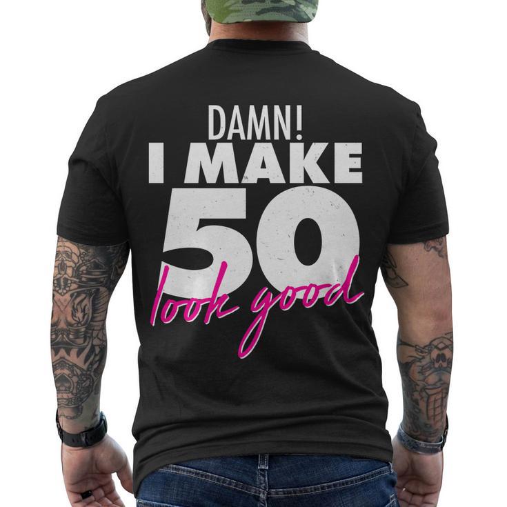 Damn I Make 50 Look Good Birthday Tshirt Men's Crewneck Short Sleeve Back Print T-shirt