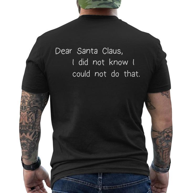Dear Santa Claus I Did Not Know I Could Not Do That Men's T-shirt Back Print
