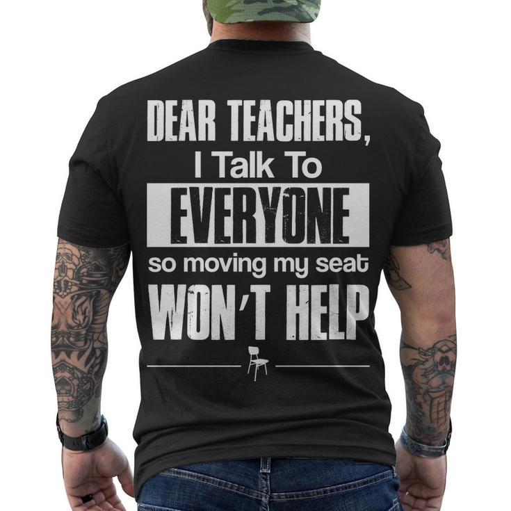 Dear Teachers I Talk To Everyone So Moving My Seat Wont Help Tshirt Men's Crewneck Short Sleeve Back Print T-shirt