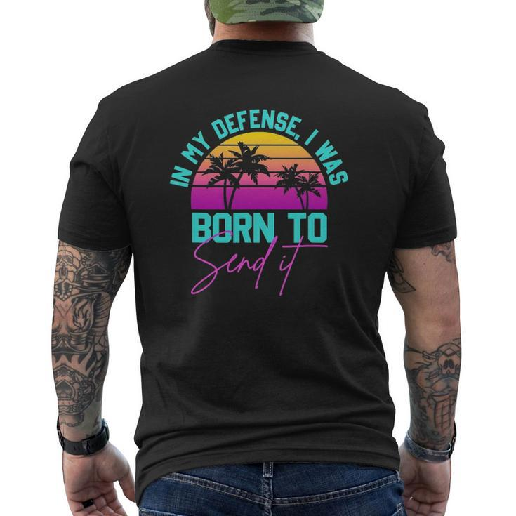 In My Defense I Was Born To Send It Vintage Retro Summer Men's Back Print T-shirt
