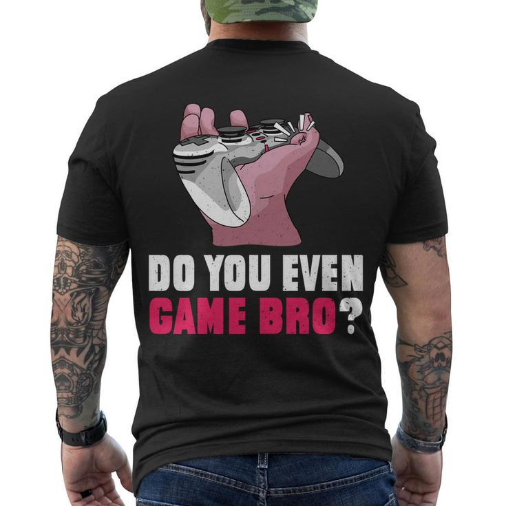 Do You Even Game Bro Funny Gamer Men's Crewneck Short Sleeve Back Print T-shirt