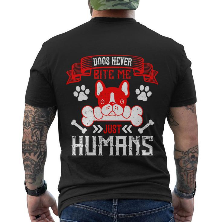 Dogs Never Bite Me Just Humans Dogs Dad Men's T-shirt Back Print