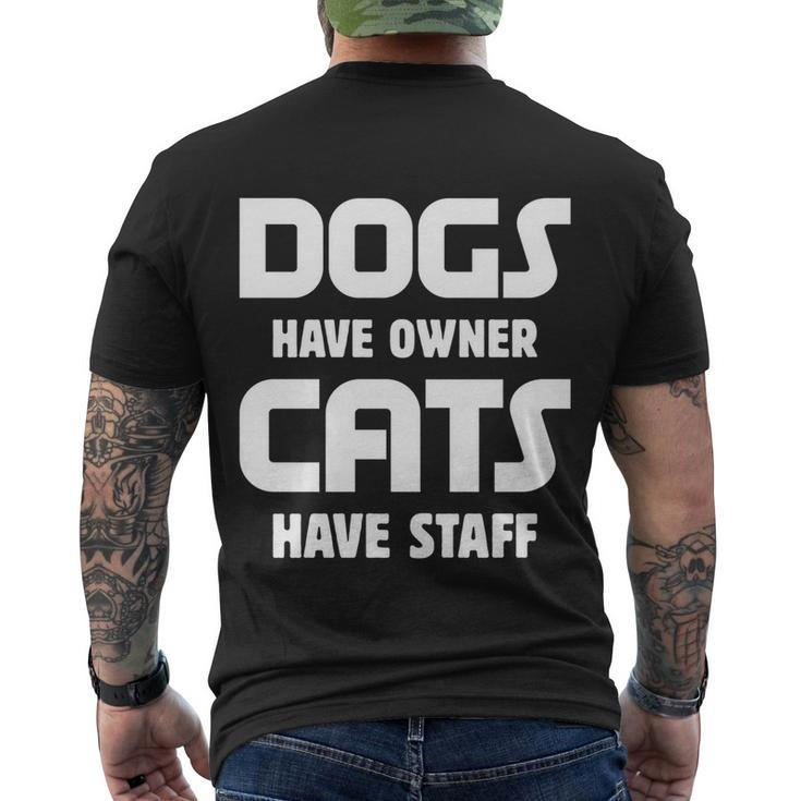 Dogs Have Owner Cats Have Staff Gift Men's Crewneck Short Sleeve Back Print T-shirt