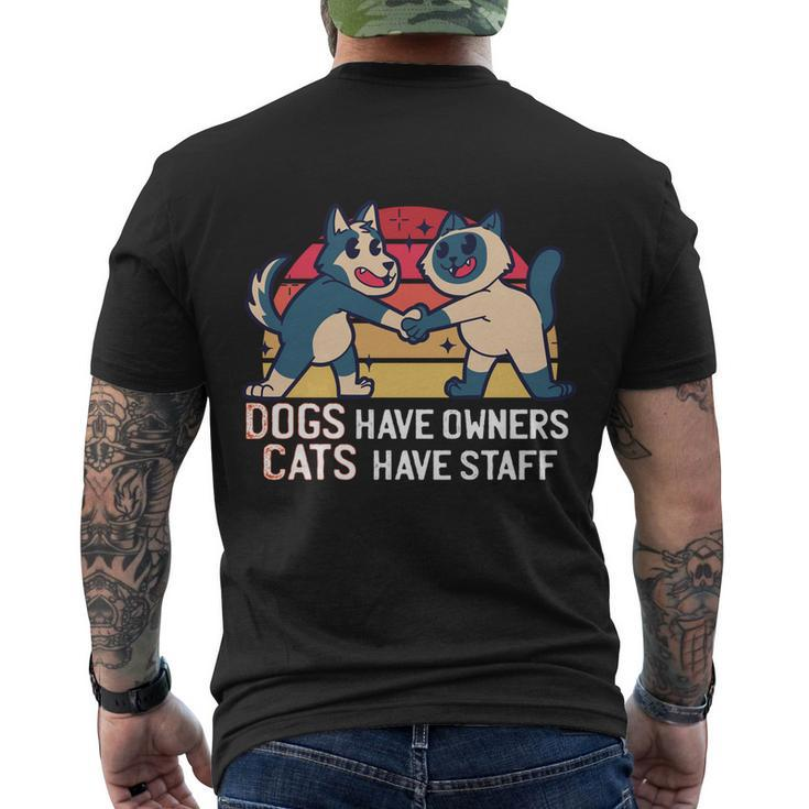 Dogs Have Owners Cats Have Staff Cool Cats And Kittens Pet Meaningful Gift Men's Crewneck Short Sleeve Back Print T-shirt
