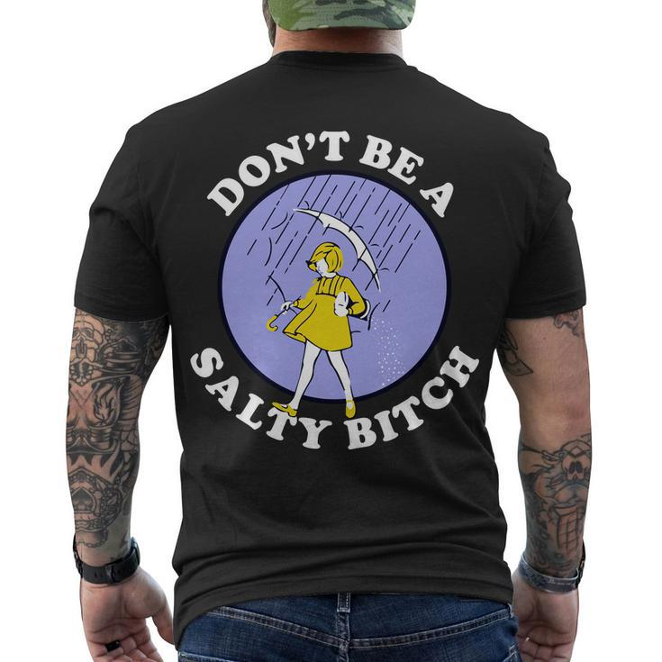 Dont Be A Salty Bitch Tshirt Men's Crewneck Short Sleeve Back Print T-shirt