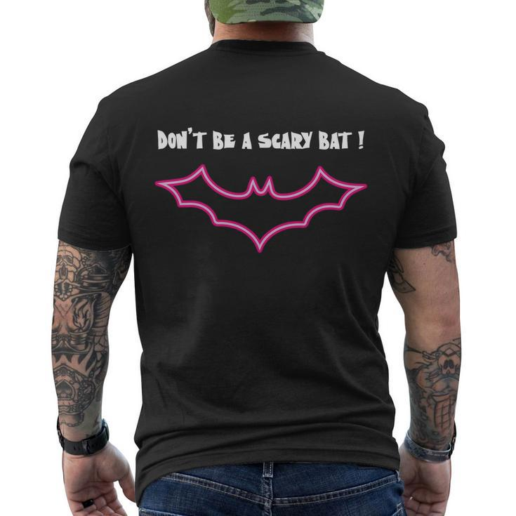 Dont Be Scary Bat Funny Halloween Quote Men's Crewneck Short Sleeve Back Print T-shirt