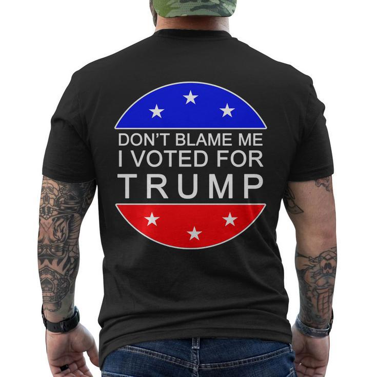 Dont Blame Me I Voted For Trump Pro Republican Men's Crewneck Short Sleeve Back Print T-shirt