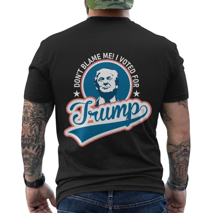 Dont Blame Me I Voted For Trump Usa Vintage Retro Great Gift Men's Crewneck Short Sleeve Back Print T-shirt