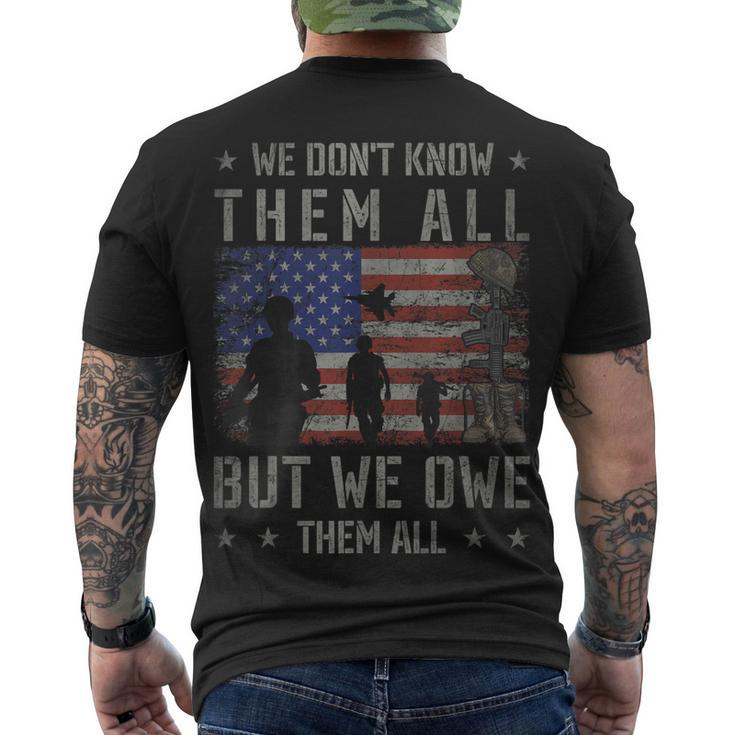 We Dont Know Them All But We Owe Them All Veterans Day Men's T-shirt Back Print