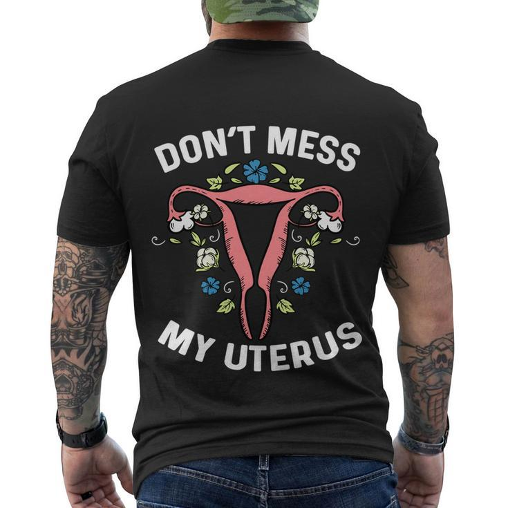 Dont Mess With My Uterus Body Hysterectomy Feminist Right Gift Men's Crewneck Short Sleeve Back Print T-shirt