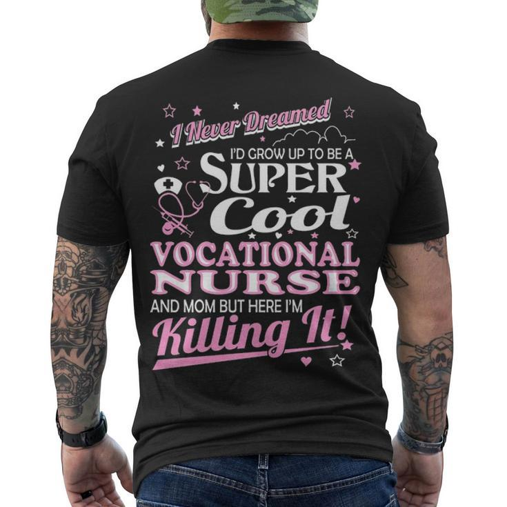Never Dreamed Grow Up Cool Vocational Nurse Mom Men's T-shirt Back Print