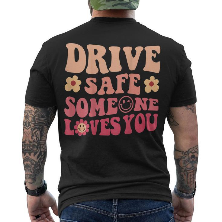 Drive Safe Someone Loves You On Back Positive Quote Clothing Men's T-shirt Back Print