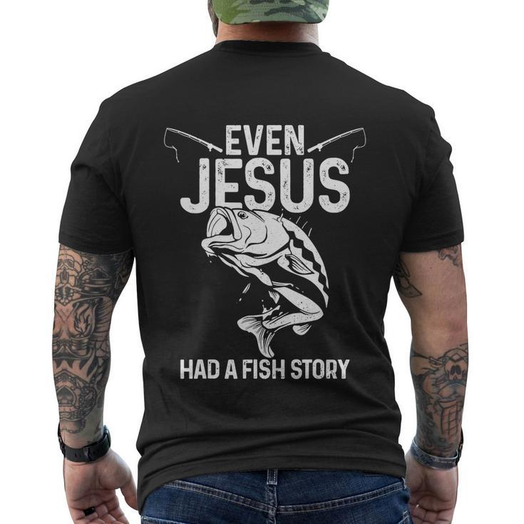 Even Jesus Had A Fish Story Funny Fishing Fisherman Men's Crewneck Short Sleeve Back Print T-shirt