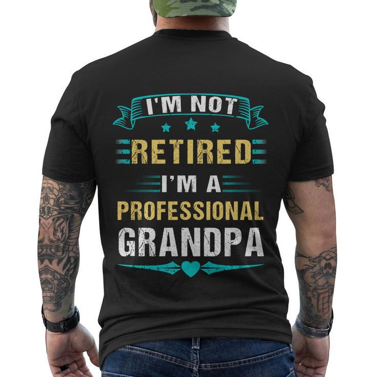 Fathers Day Im Not Retired Im A Professional Grandpa Gift Men's Crewneck Short Sleeve Back Print T-shirt