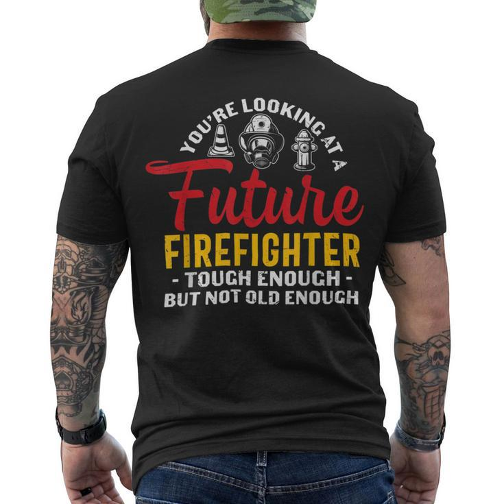 Firefighter You Looking At A Future Firefighter Firefighter Men's T-shirt Back Print