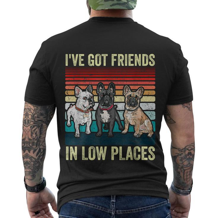 French Bulldog Dog Ive Got Friends In Low Places Funny Dog Men's Crewneck Short Sleeve Back Print T-shirt