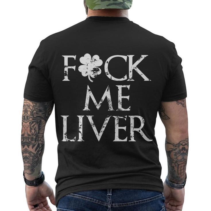 Fuck Me Liver Irish Whiskey Funny St Patricks Day Men's Crewneck Short Sleeve Back Print T-shirt