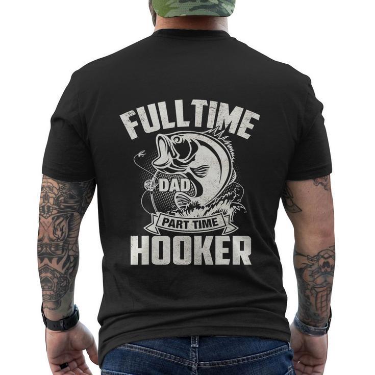 Full Time Dad Part Time Hooker Funny Fisherman Men's Crewneck Short Sleeve Back Print T-shirt