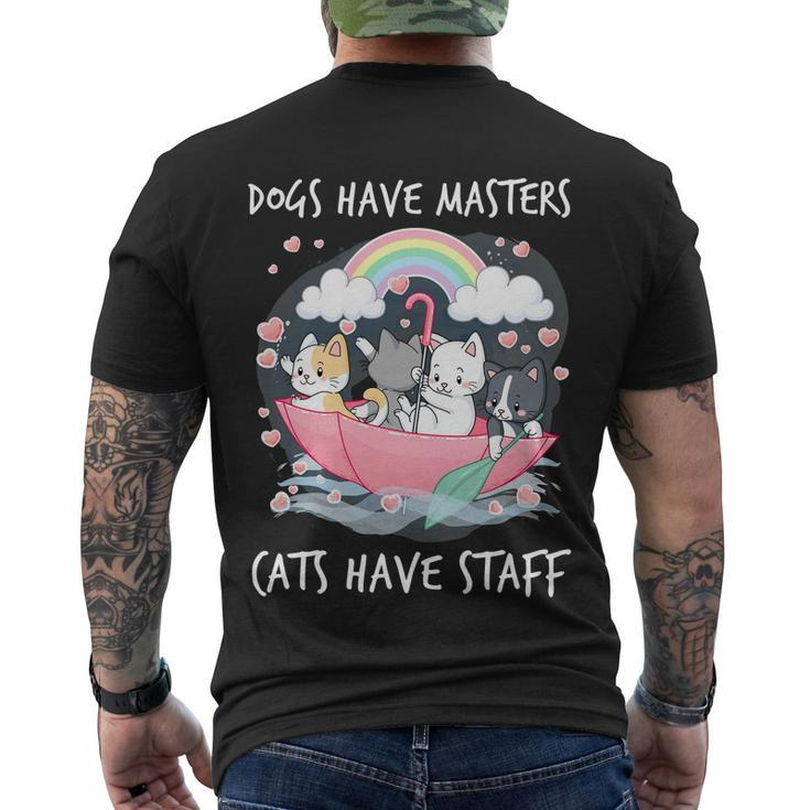 Funny Cat Dogs Have Masters Cats Have Staff Cat Lover Great Gift Men's Crewneck Short Sleeve Back Print T-shirt