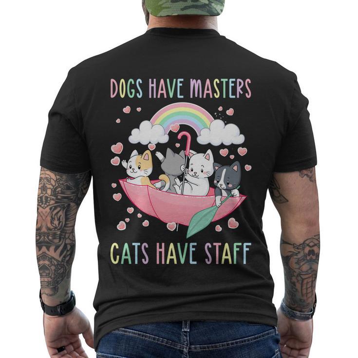 Funny Cat Meme Dogs Have Masters Cats Have Staff Cat Lover Gift V6 Men's Crewneck Short Sleeve Back Print T-shirt