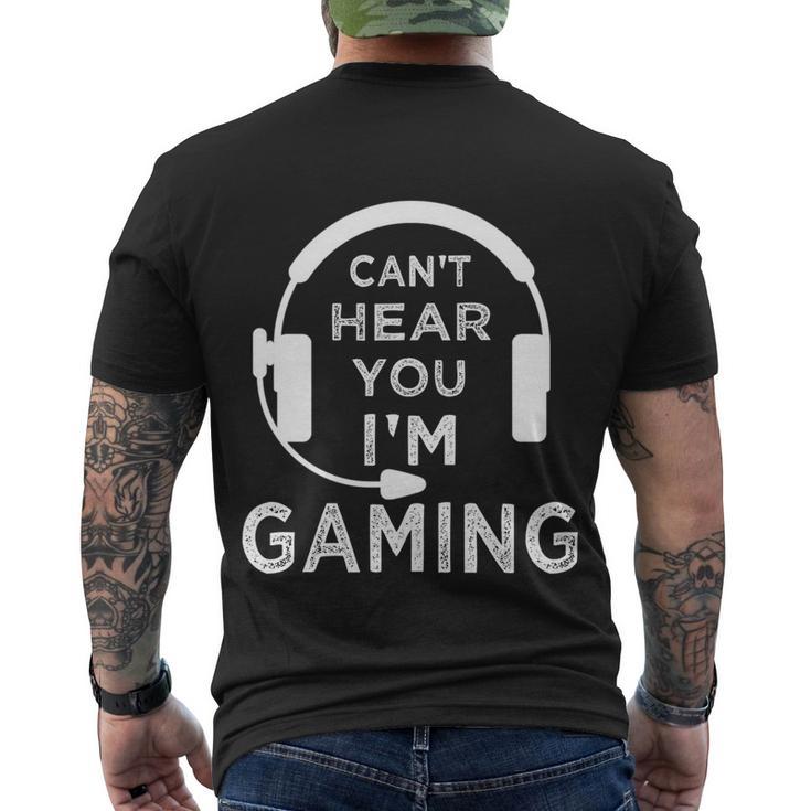 Funny Gamer Cant Hear You Im Gaming Teens Boys Girls Great Gift Men's Crewneck Short Sleeve Back Print T-shirt