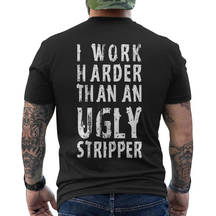 Funny Meme I Work Harder Than An Ugly Stripper Tshirt Men's Crewneck Short Sleeve Back Print T-shirt