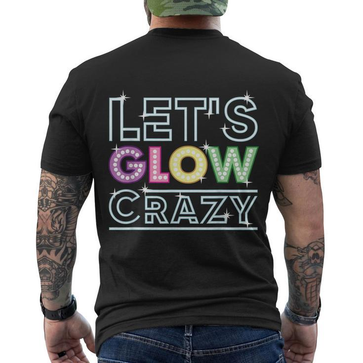 Funny Quote Glow Party Lets Glow Crazy Men's Crewneck Short Sleeve Back Print T-shirt