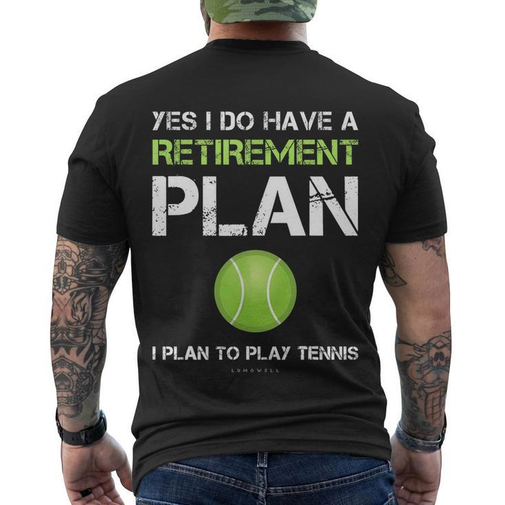 Funny Tennis Gift Yes I Have A Retirement Plan Playing Tennis Sport Gift Men's Crewneck Short Sleeve Back Print T-shirt