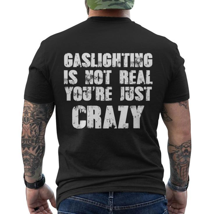 Gaslighting Is Not Real Youre Just Crazy Distressed Funny Meme Tshirt Men's Crewneck Short Sleeve Back Print T-shirt