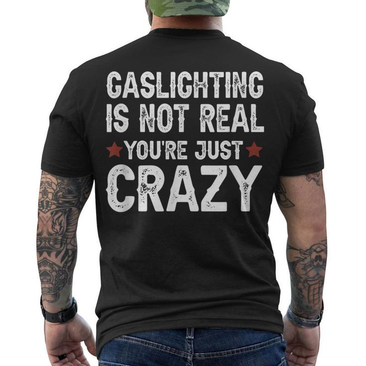 Gaslighting Is Not Real Youre Just Crazy Men's T-shirt Back Print