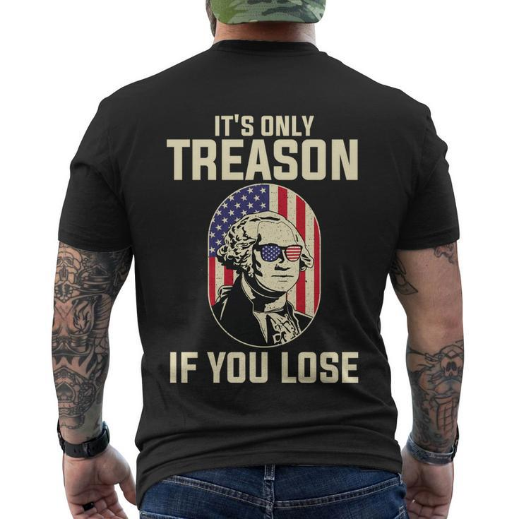 George Washington Its Only Treason If You Lose 4Th Of July Men's Crewneck Short Sleeve Back Print T-shirt