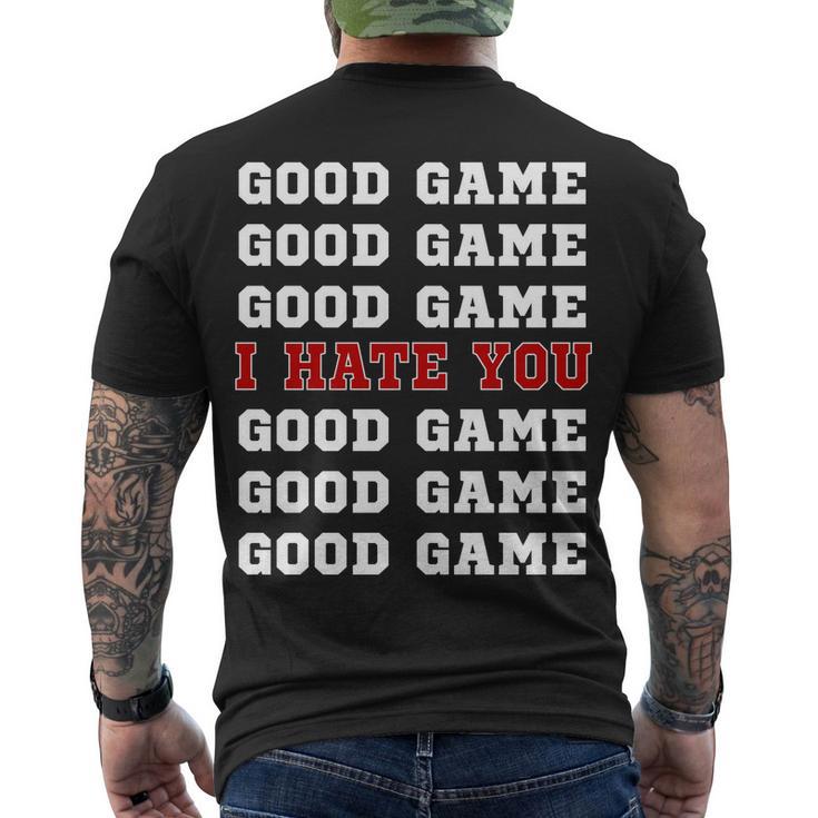 Good Game I Hate You V2 Men's Crewneck Short Sleeve Back Print T-shirt