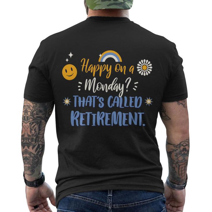 Happy On A Monday Thats Called Retirement Men's Crewneck Short Sleeve Back Print T-shirt