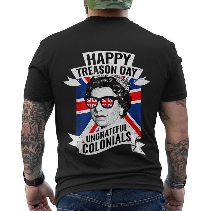 Happy Treason Day Ungrateful Colonials Funny 4Th Of July Men's Crewneck Short Sleeve Back Print T-shirt