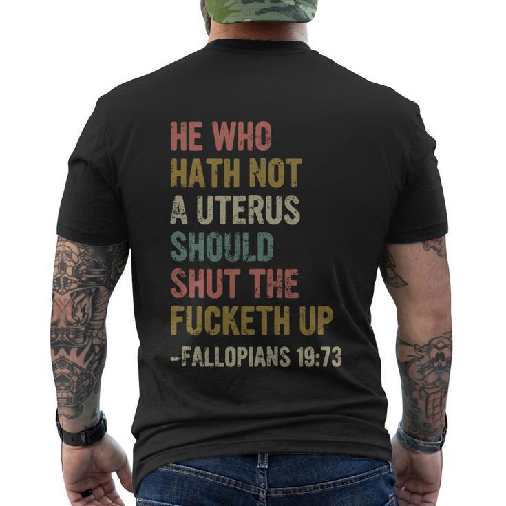 He Who Hath No Uterus Shall Shut The Fcketh Up Retro Vintage Men's Crewneck Short Sleeve Back Print T-shirt