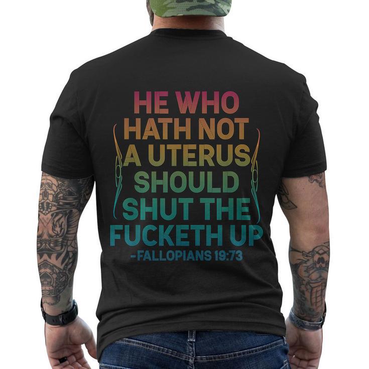 He Who Hath No Uterus Shall Shut The Fcketh Up Vintage Men's Crewneck Short Sleeve Back Print T-shirt