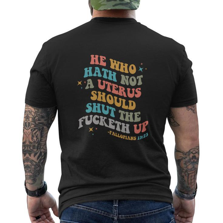 He Who Hath No Uterus Stfu Abortion Rights Retro Pro Choice Men's Crewneck Short Sleeve Back Print T-shirt