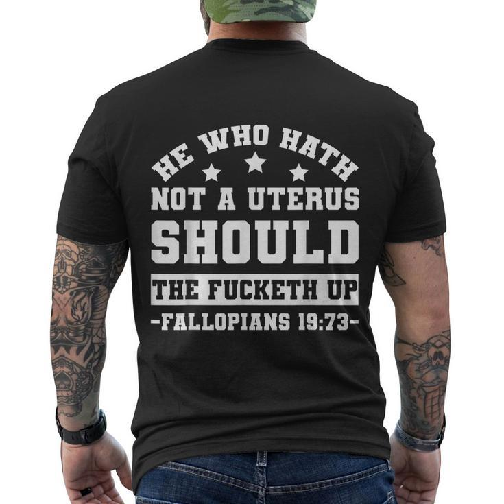 He Who Hath Not A Uterus Should Shut The Fucketh Up Fallopians  V2 Men's Crewneck Short Sleeve Back Print T-shirt