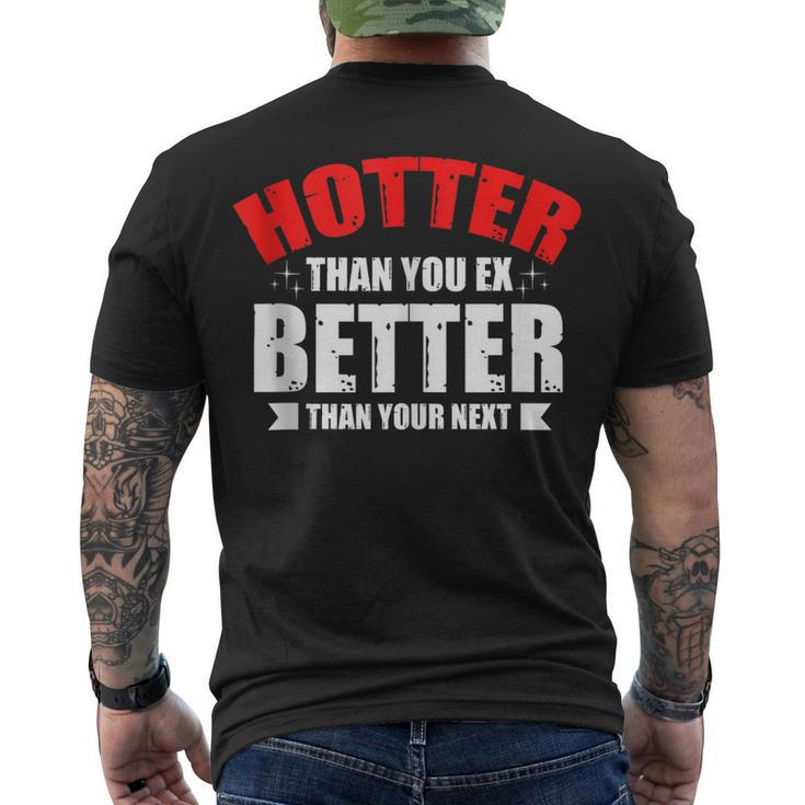 Hotter Than Your Ex Better Than Your Next Boyfriend Men's T-shirt Back Print