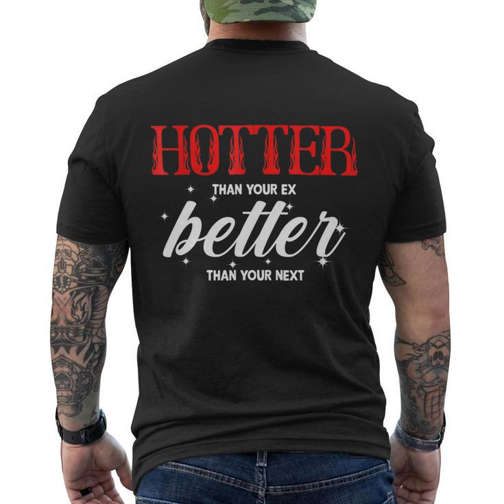 Hotter Than Your Ex Better Than Your Next Funny Boyfriend Men's Crewneck Short Sleeve Back Print T-shirt