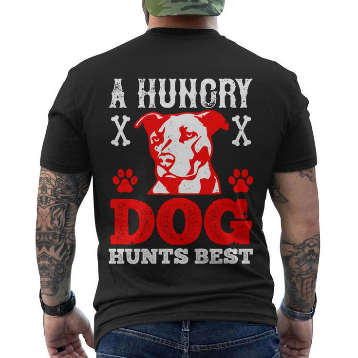 A Hungry Dog Hunts Best Dog Lovers Quote Pitbull Dogs Men's T-shirt Back Print