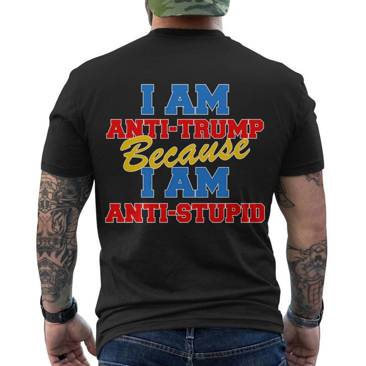 I Am Anti Trump Because I Am Anti Stupid Not My President Tshirt Men's Crewneck Short Sleeve Back Print T-shirt