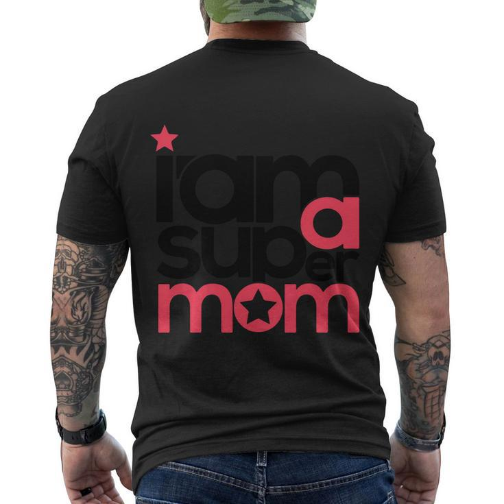 I Am Super Mom Gift For Mothers Day Men's Crewneck Short Sleeve Back Print T-shirt