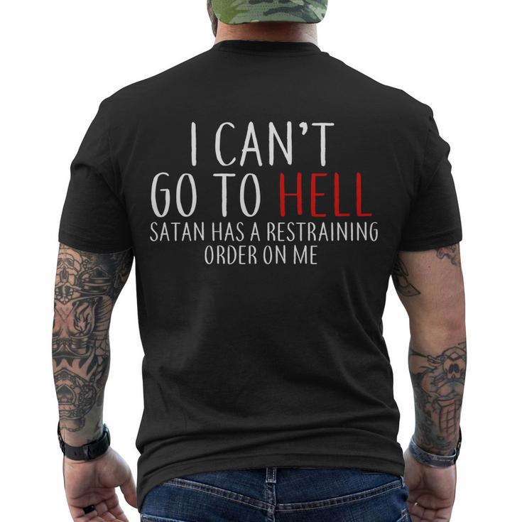 I Cant Go To Hell Satan Has A Restraining Order On Me Men's Crewneck Short Sleeve Back Print T-shirt