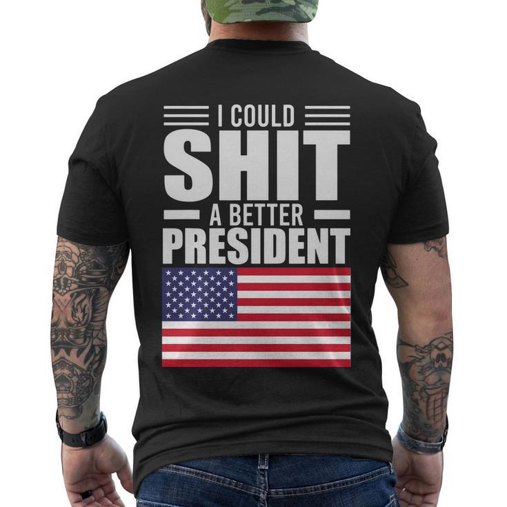 I Could ShiT A Better President Funny Sarcastic Tshirt Men's Crewneck Short Sleeve Back Print T-shirt