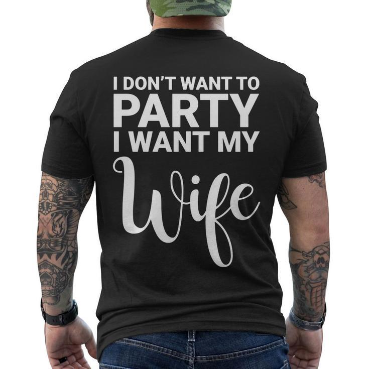 I Dont Want To Party I Want My Wife Funny Men's Crewneck Short Sleeve Back Print T-shirt
