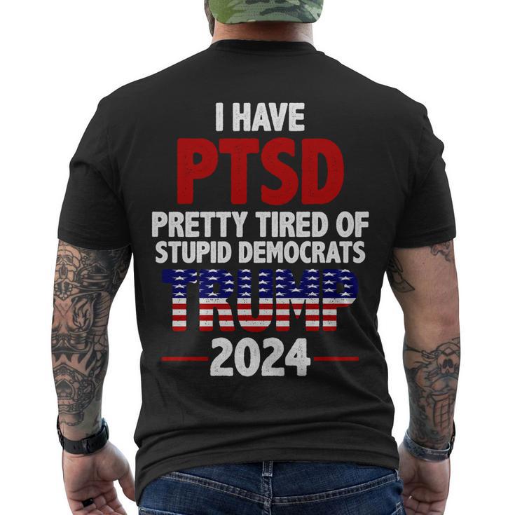 I Have Ptsd Pretty Tired Of Stupid Democrats Trump 2024 Tshirt Men's Crewneck Short Sleeve Back Print T-shirt