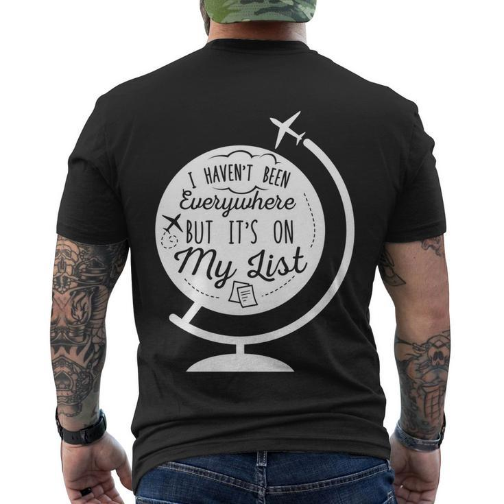 I Havent Been Everywhere But Its On My List Travel Hiking Gift Men's Crewneck Short Sleeve Back Print T-shirt