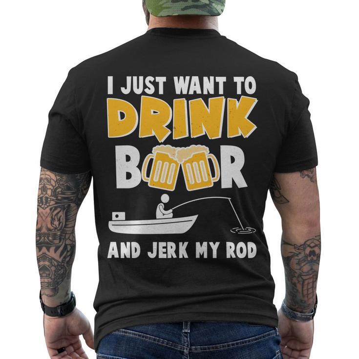 I Just Want To Drink Beer And Jerk My Rod Fishing Tshirt Men's Crewneck Short Sleeve Back Print T-shirt